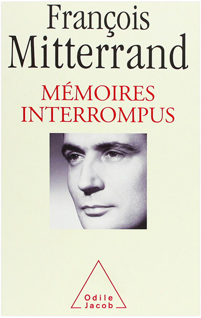 Featured image of post 🕮  Mémoires Interrompus - Francois Mitterrand et Georges-Marc Benamou